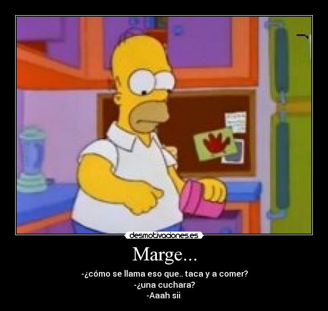 Marge... -