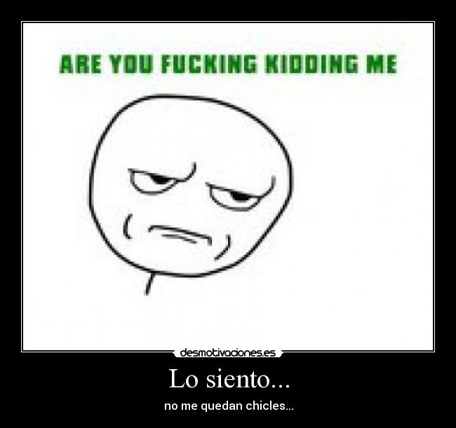 Lo siento... -
