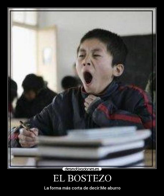 EL BOSTEZO - La forma más corta de decir:Me aburro