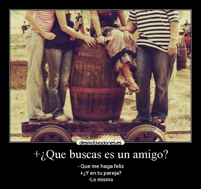 +¿Que buscas es un amigo? - 