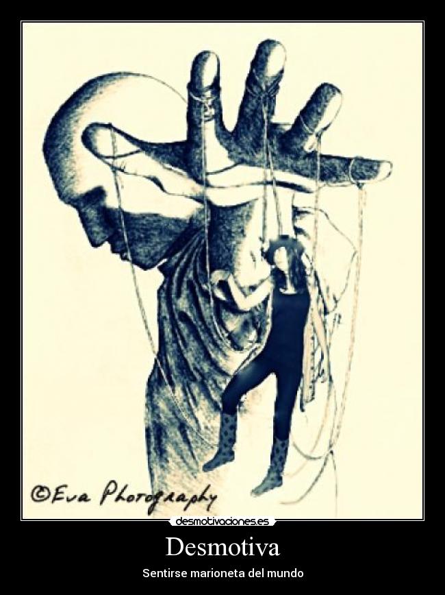 Desmotiva - Sentirse marioneta del mundo