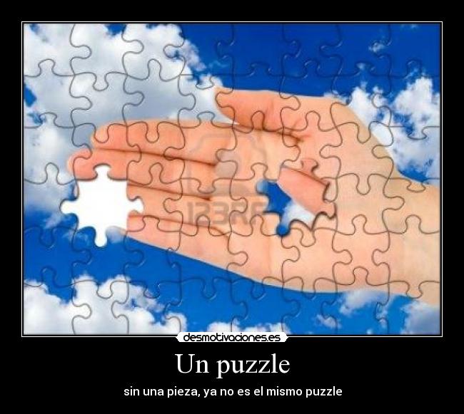 Un puzzle - sin una pieza, ya no es el mismo puzzle