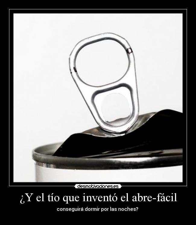 ¿Y el tío que inventó el abre-fácil - 