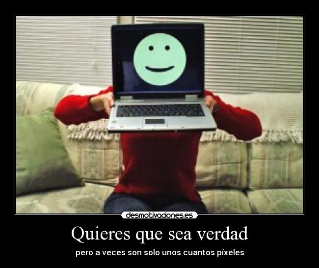 Quieres que sea verdad - 