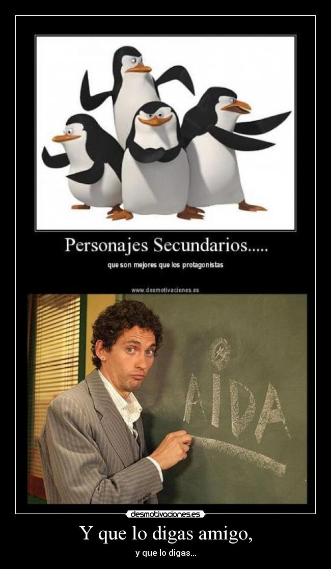 Y que lo digas amigo, - 