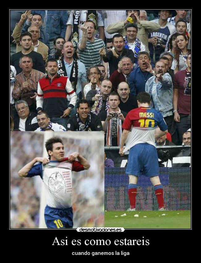 Asi es como estareis - cuando ganemos la liga