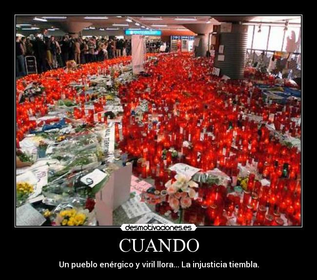 CUANDO - Un pueblo enérgico y viril llora... La injusticia tiembla.