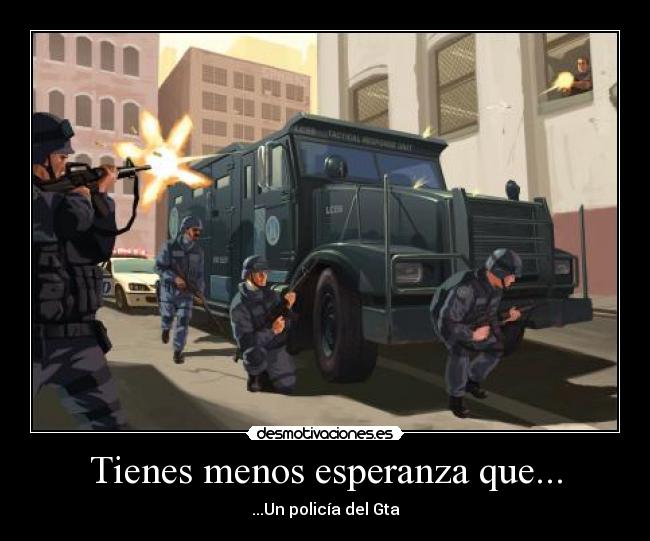 Tienes menos esperanza que... -