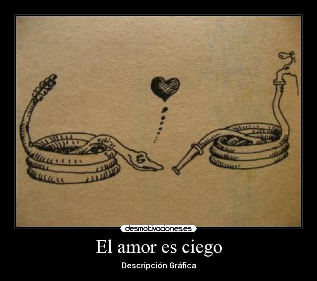 El amor es ciego - Descripción Gráfica