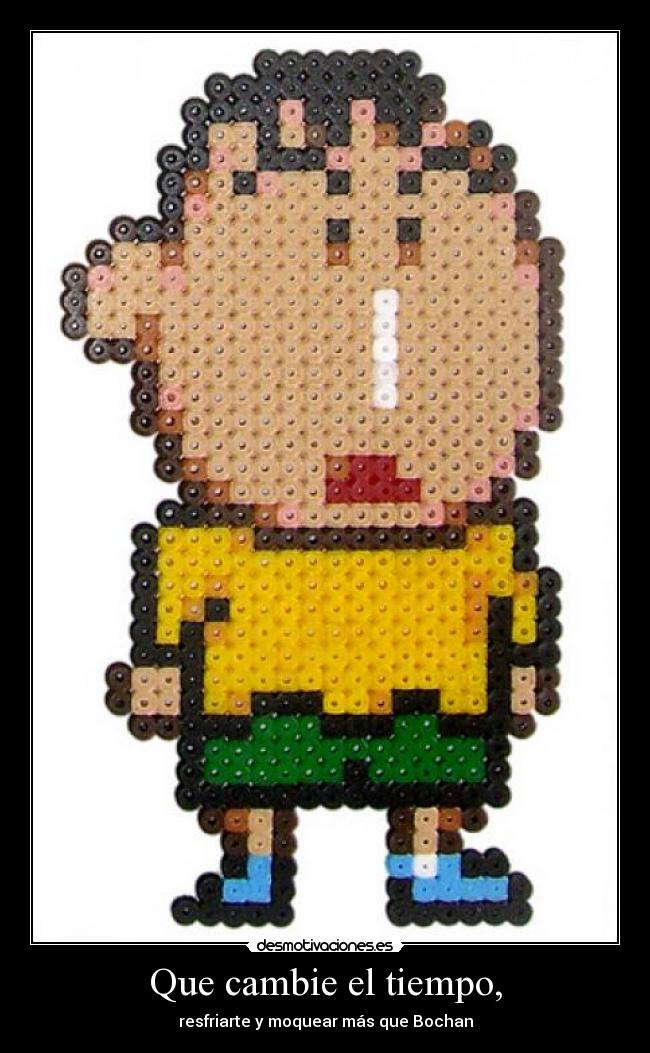 Que cambie el tiempo, -