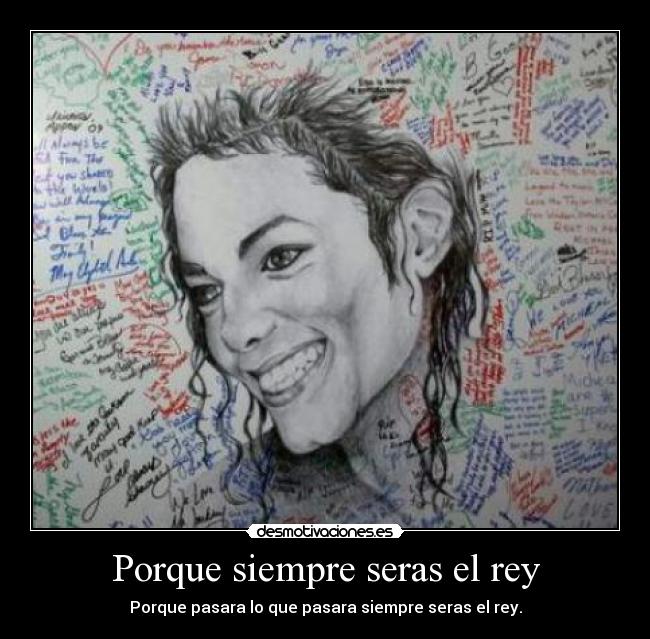 Porque siempre seras el rey -