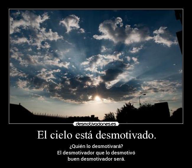 El cielo está desmotivado. - 