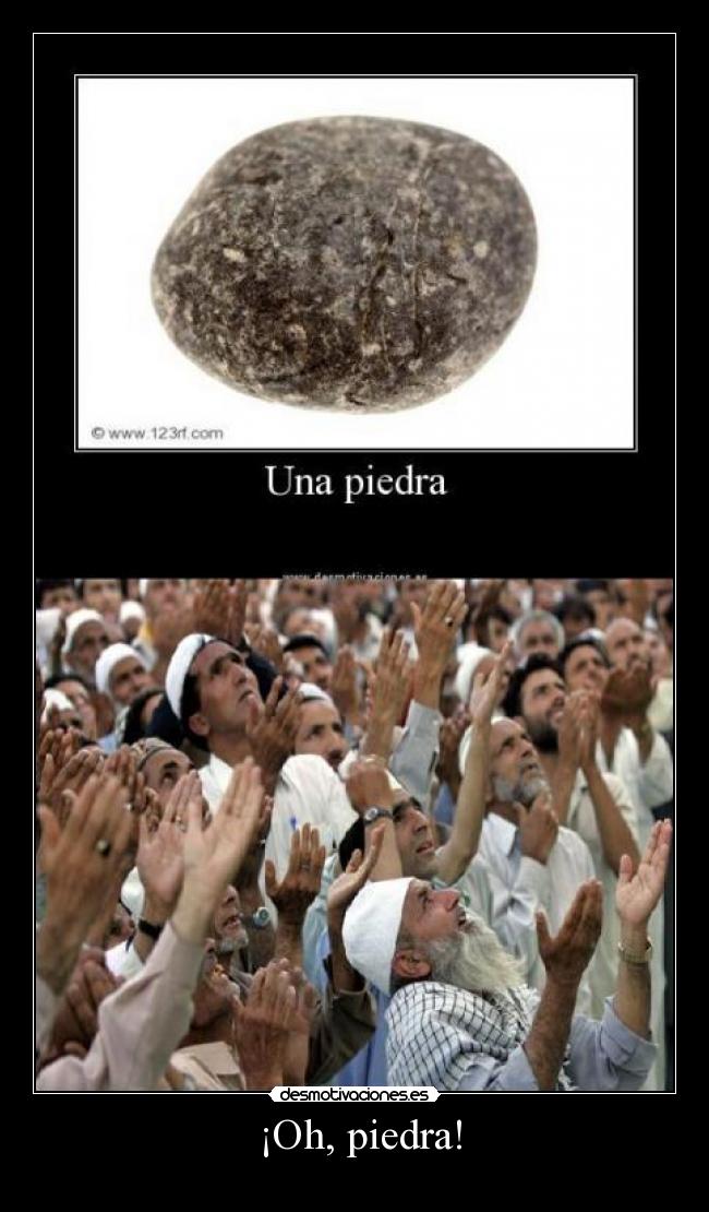  ¡Oh, piedra! -  