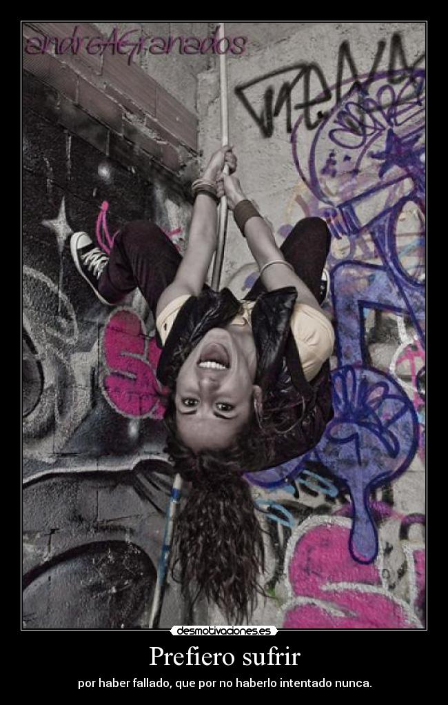 Prefiero sufrir -