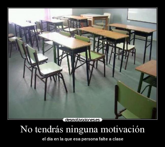 No tendrás ninguna motivación - 