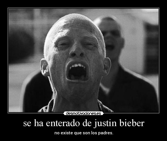 se ha enterado de justin bieber - 