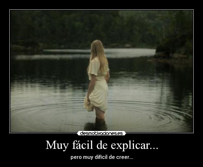 Muy fácil de explicar... - pero muy difícil de creer...