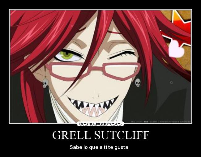 GRELL SUTCLIFF - Sabe lo que a ti te gusta ♥ 