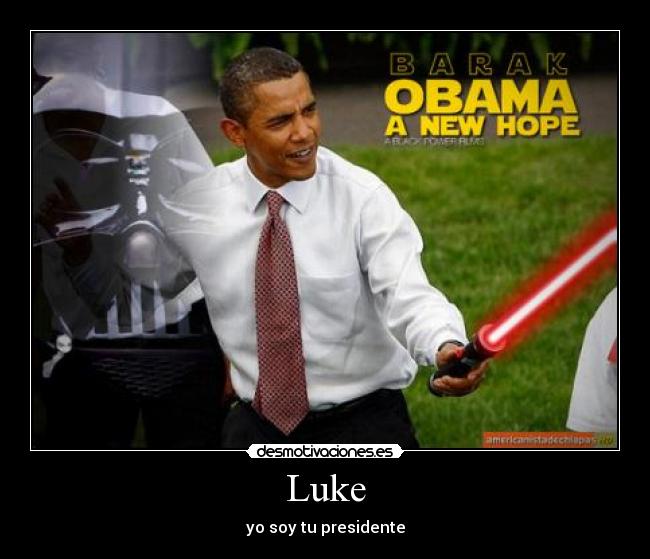Luke - yo soy tu presidente
