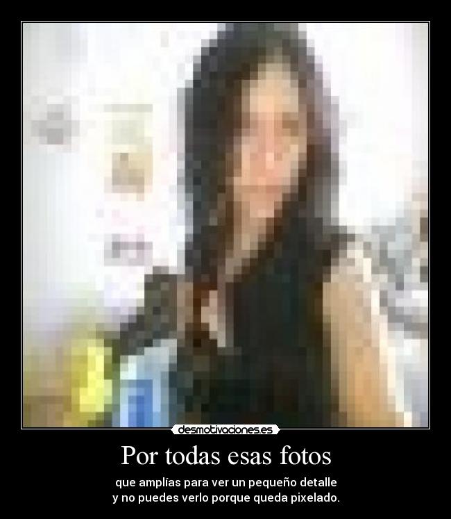 Por todas esas fotos -