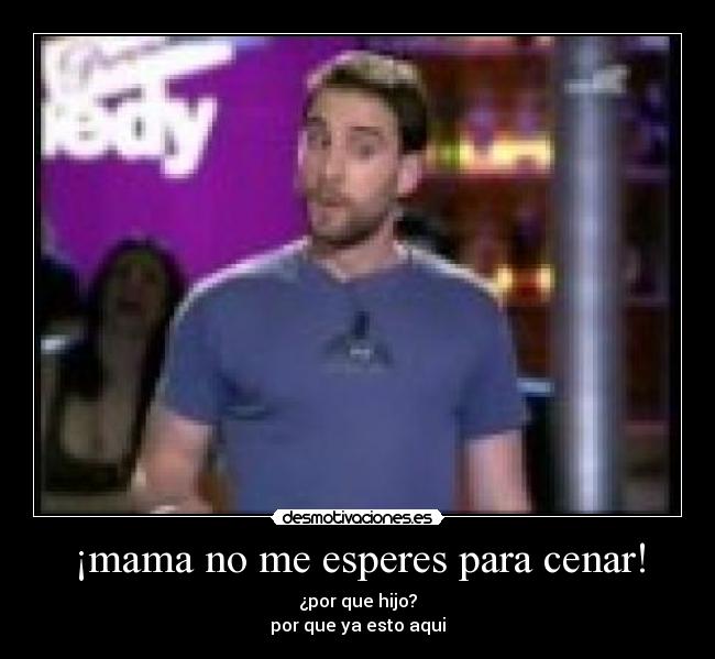 ¡mama no me esperes para cenar! - 