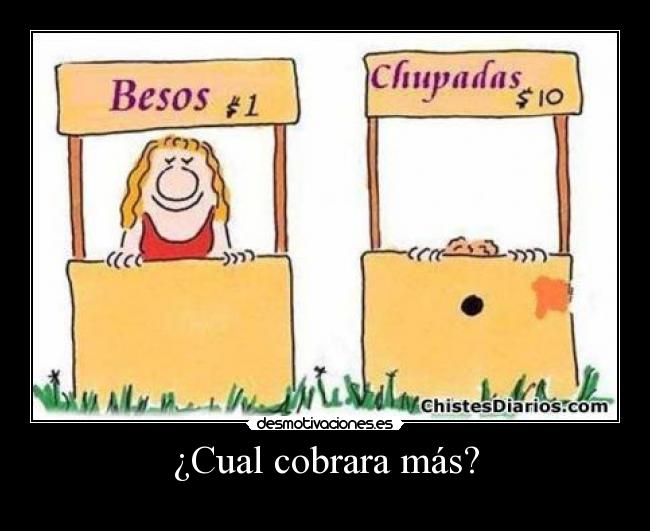 ¿Cual cobrara más? -