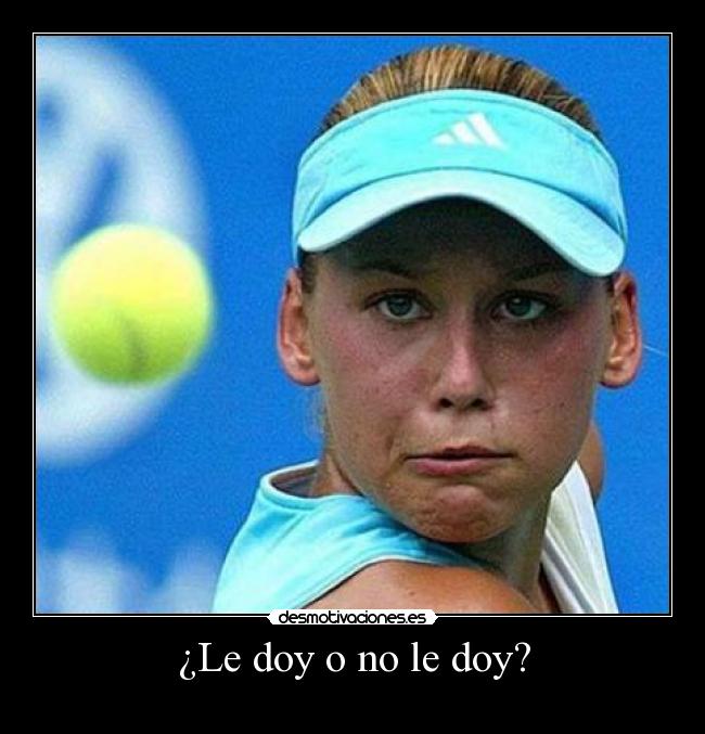 ¿Le doy o no le doy? - 