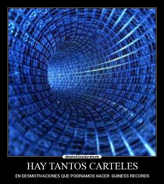 HAY TANTOS CARTELES - EN DESMOTIVACIONES QUE PODRIAMOS HACER GUINESS RECORDS