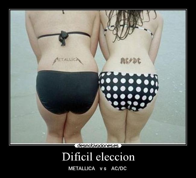 Dificil eleccion - METALLICA v s AC/DC