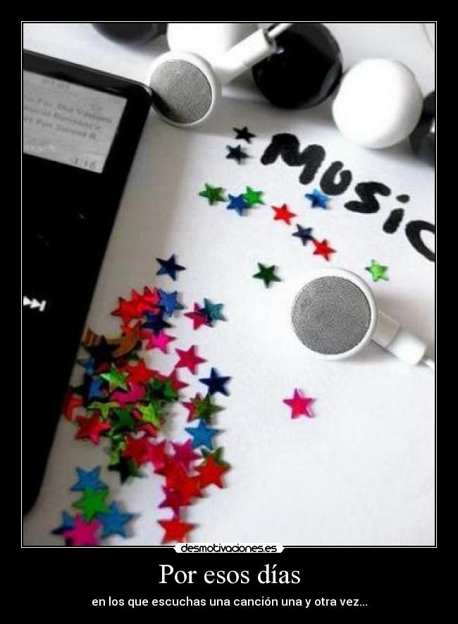 Por esos días - en los que escuchas una canción una y otra vez...