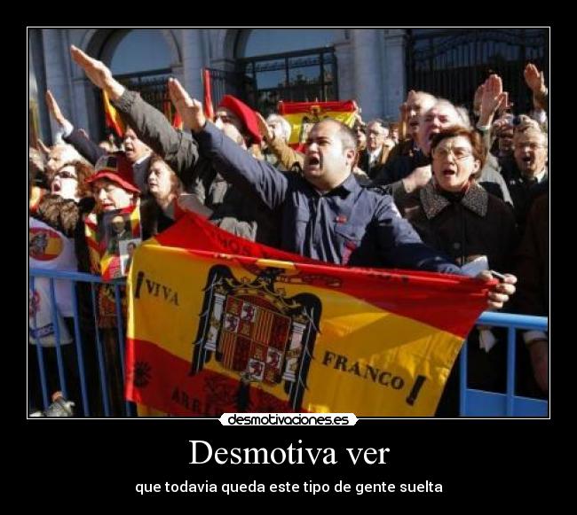 Desmotiva ver - que todavia queda este tipo de gente suelta