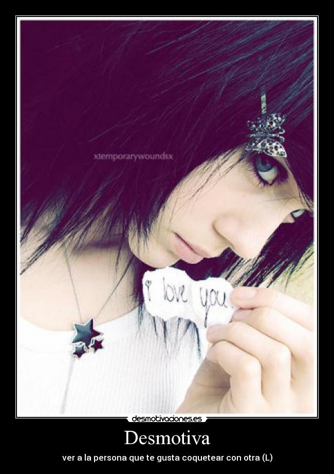 Desmotiva - ver a la persona que te gusta coquetear con otra (L)