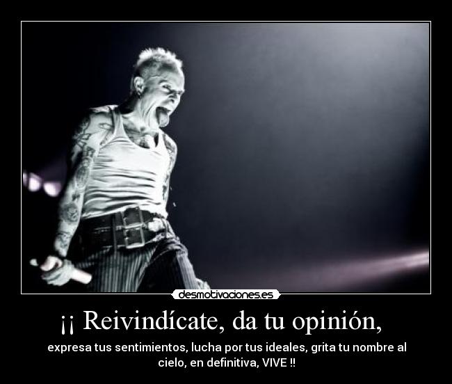 ¡¡ Reivindícate, da tu opinión,   - 