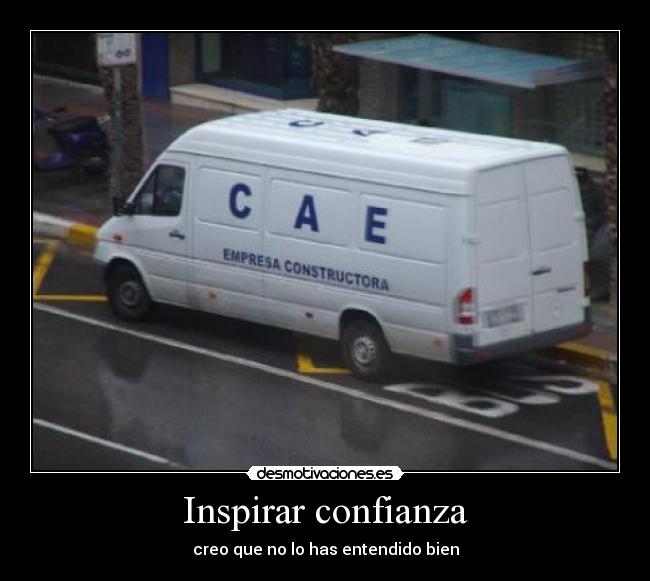 Inspirar confianza - creo que no lo has entendido bien