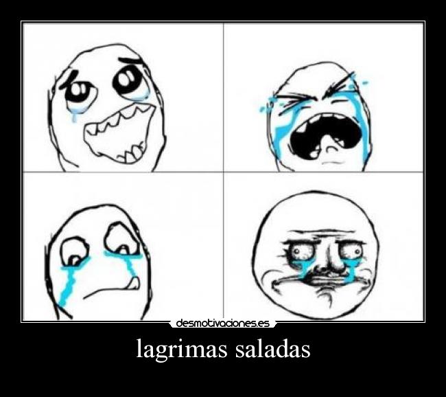 lagrimas saladas -
