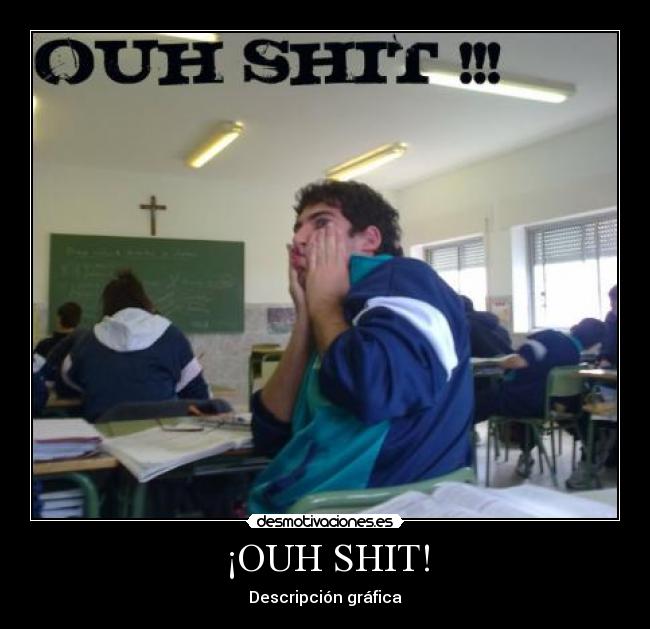 ¡OUH SHIT! - 