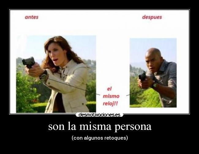 son la misma persona - (con algunos retoques)
