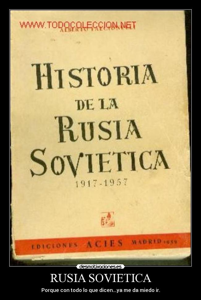 RUSIA SOVIETICA - Porque con todo lo que dicen...ya me da miedo ir.
