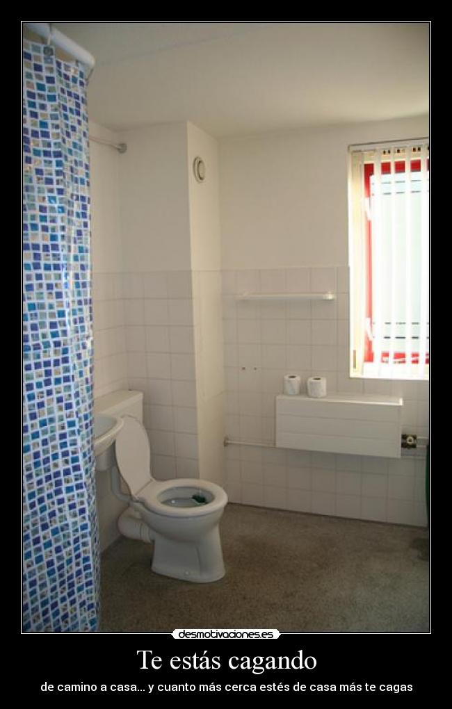 Te estás cagando -