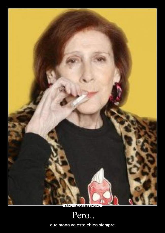 Pero.. - que mona va esta chica siempre.