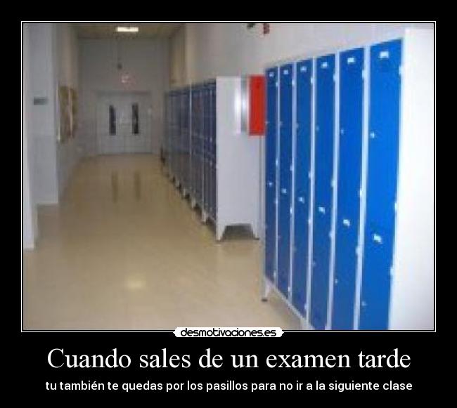 Cuando sales de un examen tarde -