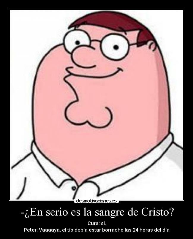 -¿En serio es la sangre de Cristo? -