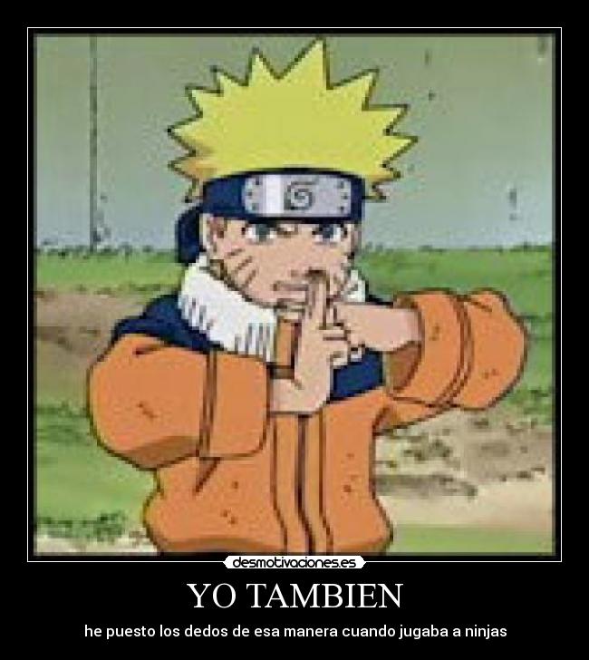 YO TAMBIEN - he puesto los dedos de esa manera cuando jugaba a ninjas