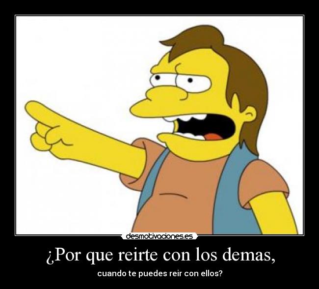 ¿Por que reirte con los demas, -