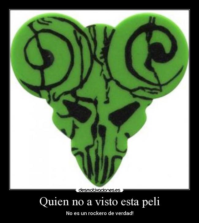 Quien no a visto esta peli - No es un rockero de verdad!