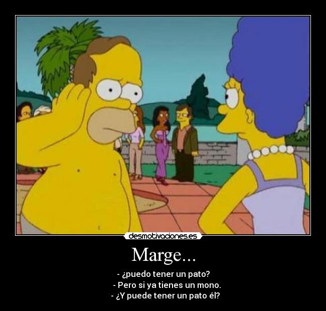 carteles marge puedo tener pato pero tienes mono puede tener pato desmotivaciones