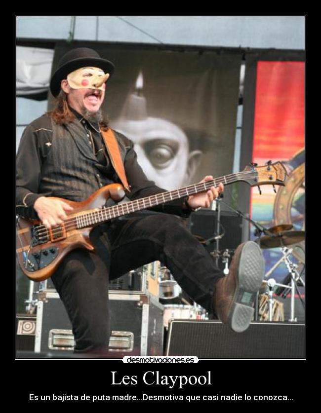 Les Claypool - Es un bajista de puta madre...Desmotiva que casi nadie lo conozca...