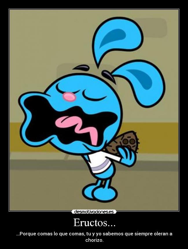 Eructos... -