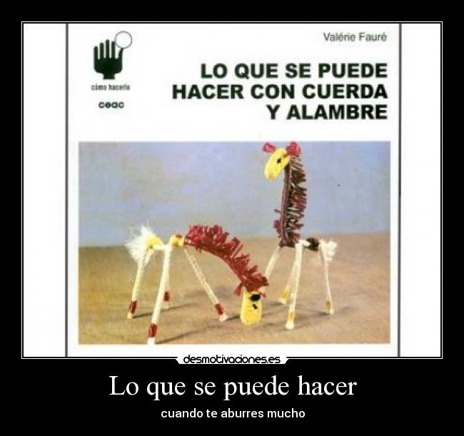 Lo que se puede hacer - cuando te aburres mucho