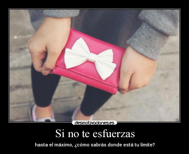 Si no te esfuerzas -